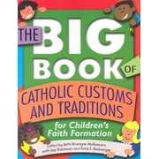 The Big Book of Catholic Customs and Traditions for Children's Faith Formation