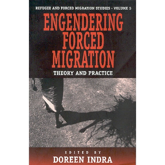 Forced Migration Engendering Forced Migration: Theory and Practice, Book 5, (Paperback)