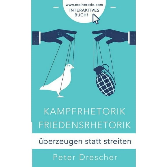 Kampfrhetorik - Friedensrhetorik: Ã¼berzeugen statt streiten, (Paperback)