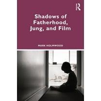 Shadows of Fatherhood, Jung, and Film, (Paperback)