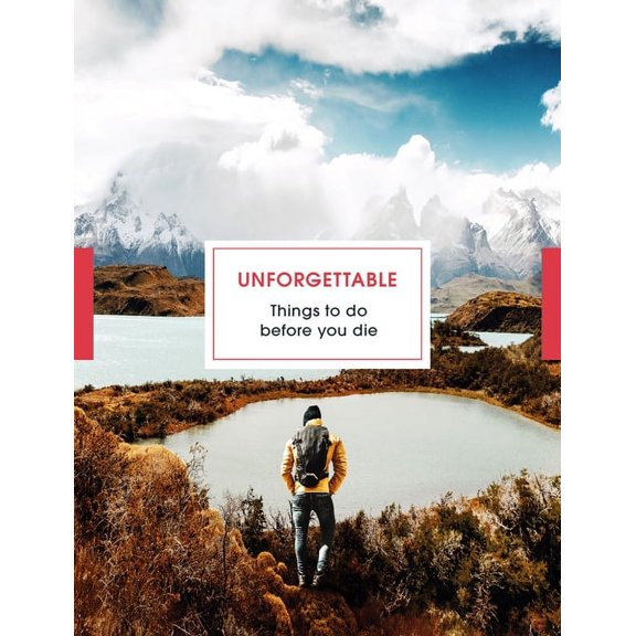 Unforgettable Things To Do Before You Die (Hardcover)