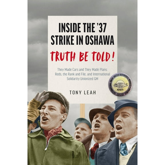 Baraka Nonfiction: The Truth About the ’37 Oshawa GM Strike : They Made Cars and They Made Plans: Reds & an International Rank and File Unionized GM (Paperback)