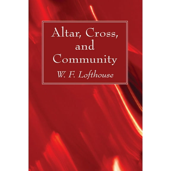 Altar, Cross, and Community (Hardcover)