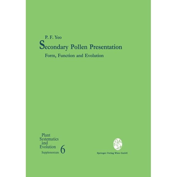 Plant Systematics and Evolution - Supple Secondary Pollen Presentation: Form, Function and Evolution, Book 6, (Paperback)