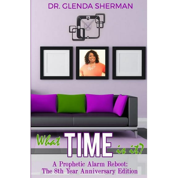 What Time Is It? : A Prophetic Alarm Reboot (The 8th Anniversary Edition) (Paperback)
