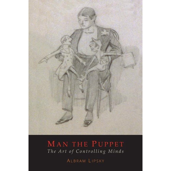 Man The Puppet: The Art of Controlling Minds, (Paperback)