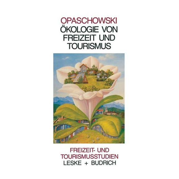Freizeit- Und Tourismusstudien Ãkologie Von Freizeit Und Tourismus, Book 4, (Paperback)