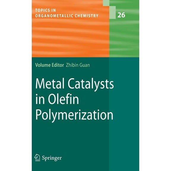Topics in Organometallic Chemistry Metal Catalysts in Olefin Polymerization, Book 26, (Hardcover)