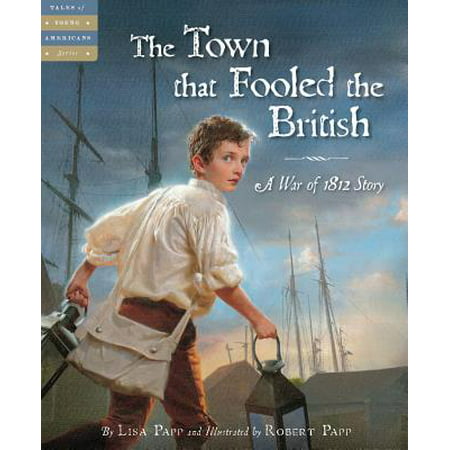 The Town That Fooled the British : A War of 1812 (Best Towns In Britain)