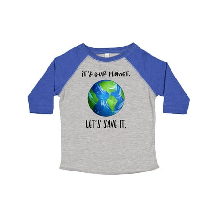 

Inktastic It s Our Planet Let s Save It Earth Day Gift Toddler Boy or Toddler Girl T-Shirt
