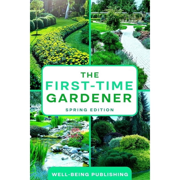 The First-Time Gardener: Spring Edition, (Paperback)