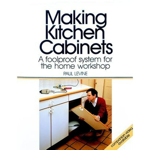 Pre-Owned Making Kitchen Cabinets: A Foolproof System for the Home Workshop (Paperback) 0918804949 9780918804945