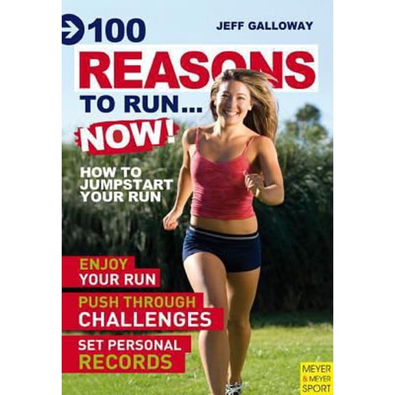 Pre-Owned 100 Reasons to Run... Now!: How to Jumpstart Your Run (Paperback) 1841263451 9781841263458