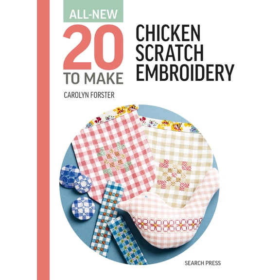 All New 20 to Make All-New Twenty to Make: Chicken Scratch Embroidery, (Hardcover)