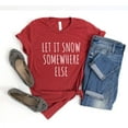 thumbnail image 3 of Let It Snow Somewhere Else Shirt, Funny Winter Shirt, Funny Christmas Shirt, Shirts with S, 3 of 7