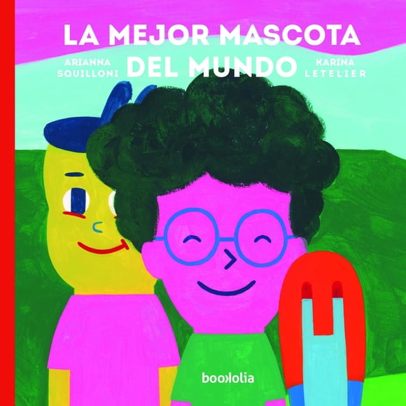 La mejor mascota del mundo, de Squilloni Arianna, Bookolia