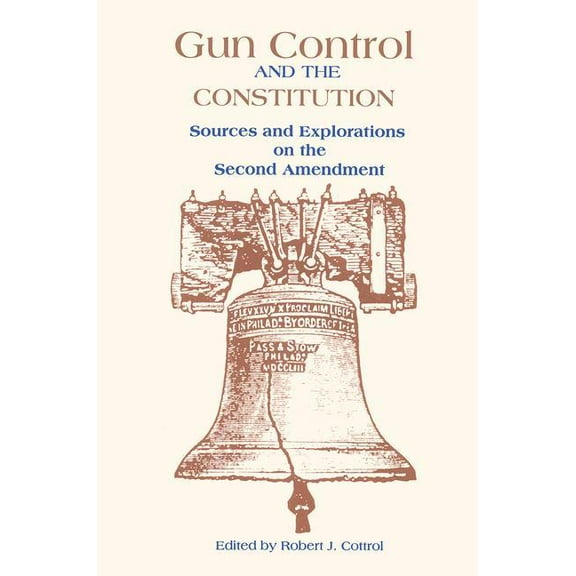 Gun Control and the Constitution: The Courts, Congress, and the Second Amendment, (Paperback)