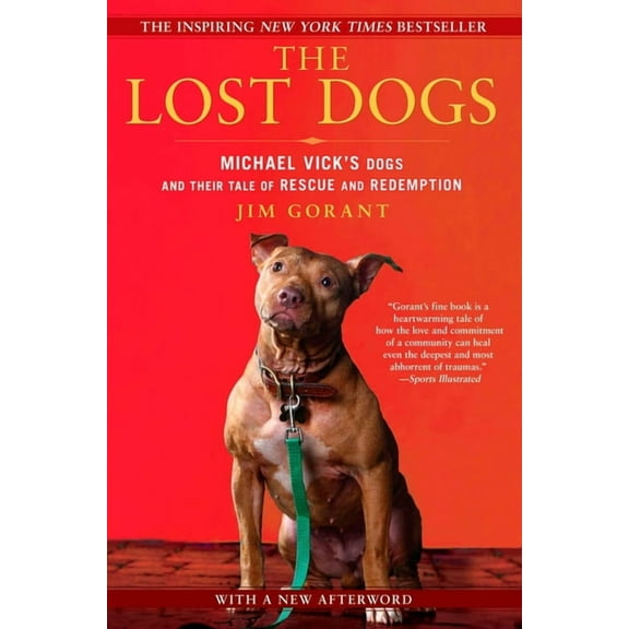 The Lost Dogs: Michael Vick's Dogs and Their Tale of Rescue and Redemption, (Paperback)