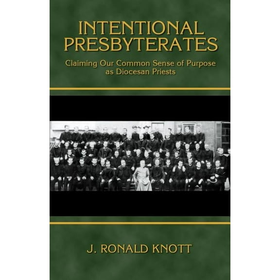 Intentional Presbyterates: Claiming Our Common Sense of Purpose as Diocesan Priests (Paperback)