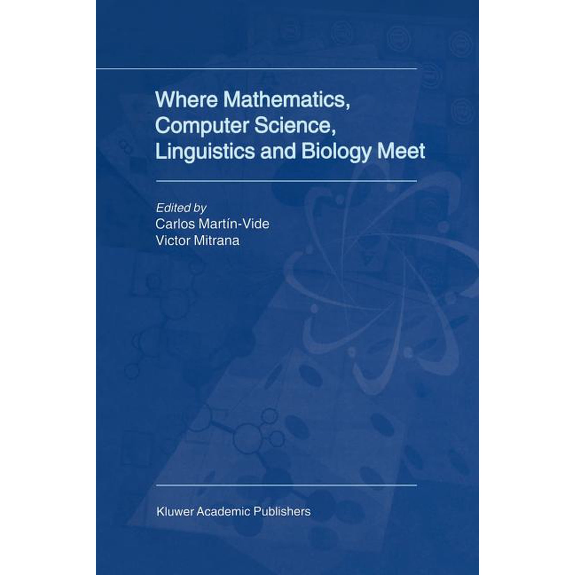 Where Mathematics, Computer Science, Linguistics and Biology Meet: Essays in Honour of Gheorghe Păun, (Paperback)