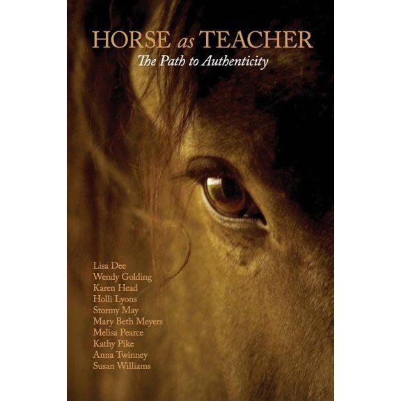 Horse as Teacher: The Path to Authenticity, (Paperback)