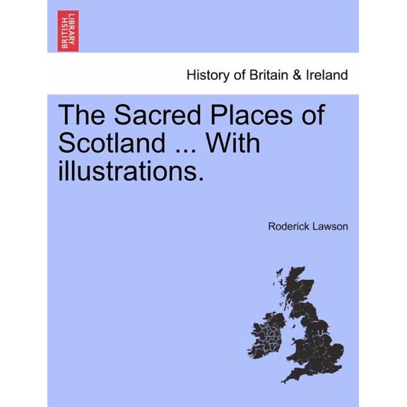 The Sacred Places of Scotland . With illustrations. Paperback 1241316783 9781241316785 Roderick Lawson