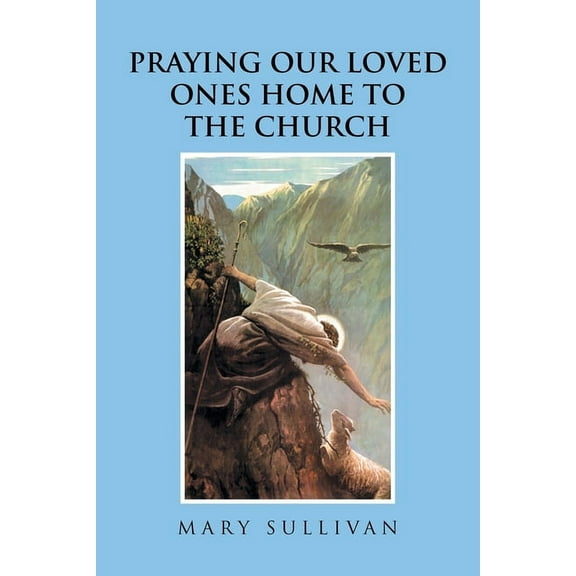 Praying Our Loved Ones Home to the Church, (Paperback)
