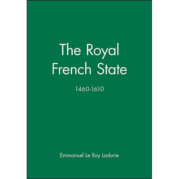 History of France The Royal French State, 1460 - 1610, (Hardcover)