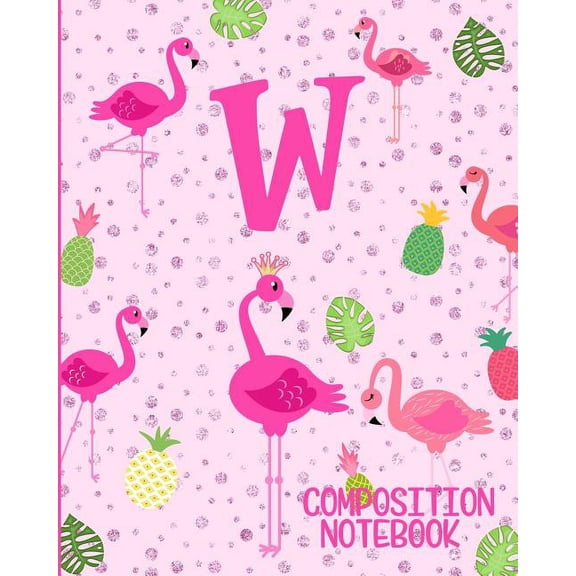 Composition Notebook W: Pink Flamingo Initial W Composition Wide Ruled Notebook (Paperback)