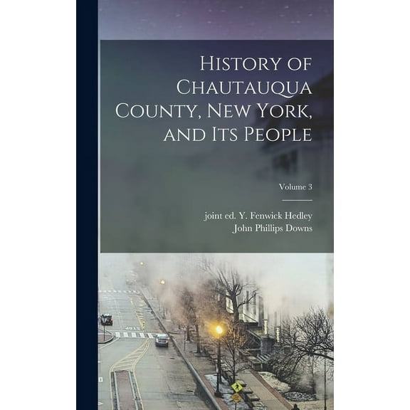 History of Chautauqua County, New York, and Its People; Volume 3 (Hardcover)