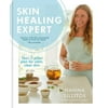 Skin Healing Expert : Your 5 Pillar Plan for Calm, Clear Skin, Used [Hardcover]
