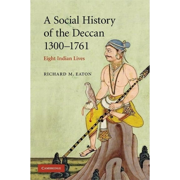 New Cambridge History of India A Social History of the Deccan, 1300-1761, (Paperback)