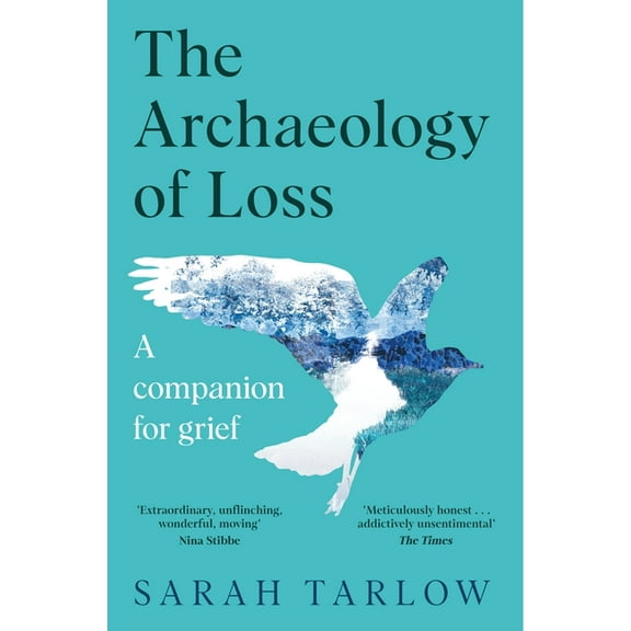 The Archaeology of Loss: A Companion for Grief, (Paperback)