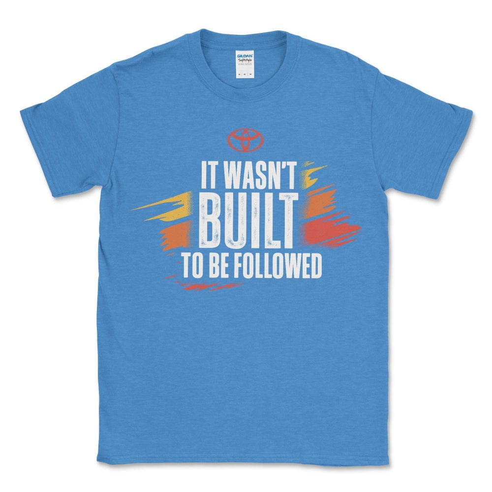 Toyota It Wasn't Built to Be Followed Tee