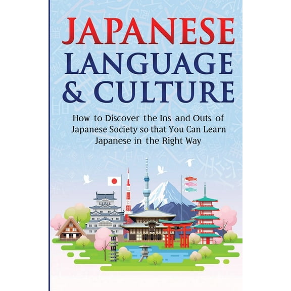 Japanese Learning, Travel & Culture Japanese Language & Culture: How to Discover the Ins and Outs of Japanese Society so that You Can Learn Japanese in , Book 3, (Paperback)