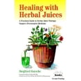 thumbnail image 1 of Pre-Owned Healing With Herbal Juices: A Practical Guide to Herbal Juice Therapy: Nature's Preventative Medicine (Paperback) 0920470343 9780920470343, 1 of 1