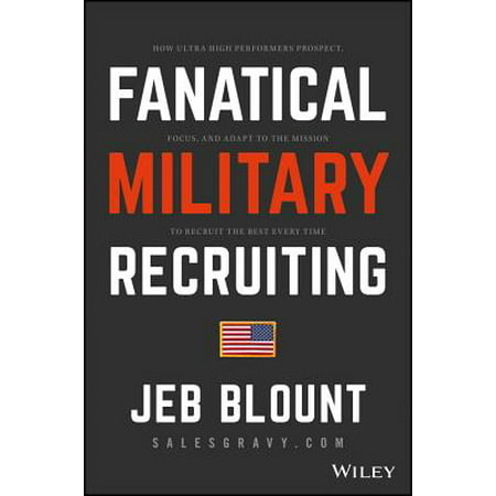 Fanatical Military Recruiting : The Ultimate Guide to Leveraging High-Impact Prospecting to Engage Qualified Applicants, Win the War for Talent, and Make Mission (Best Medical Schools For Non Traditional Applicants)