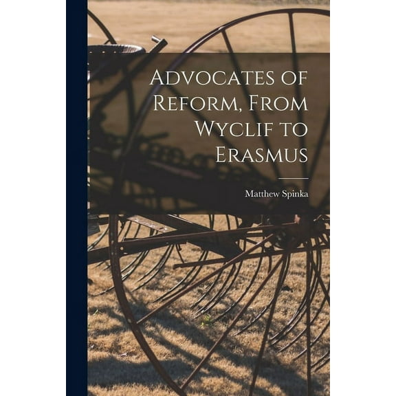 Advocates of Reform, From Wyclif to Erasmus, (Paperback)