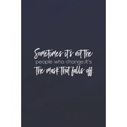 Sometimes, It's Not The People Who Change, It's The Mask That Falls Off.: Daily Success, Motivation and Everyday Inspiration For Your Best Year Ever,