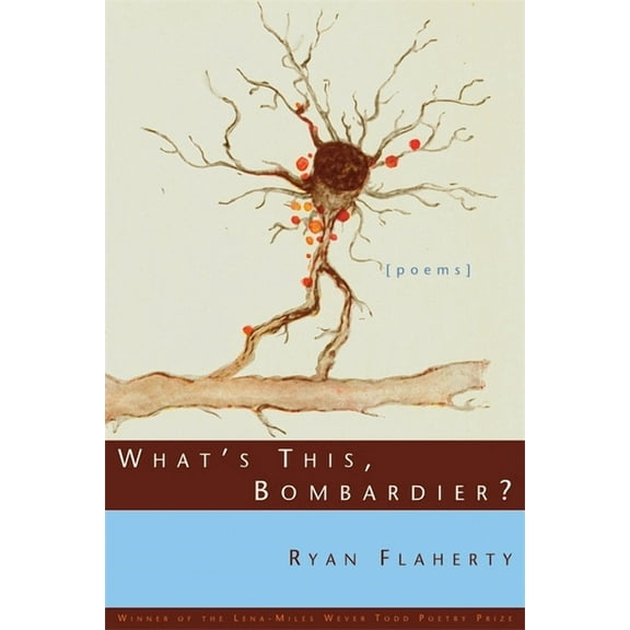 Lena-Miles Wever Todd Poetry Series Awar What's This, Bombardier?: Poems, (Paperback)