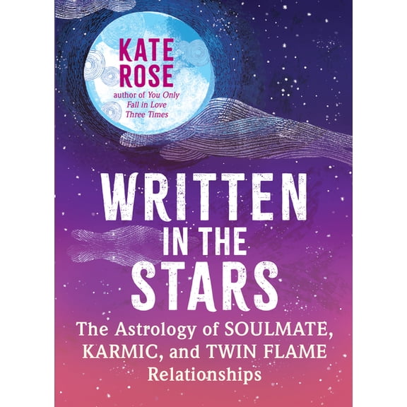 Written in the Stars: The Astrology of Soulmate, Karmic, and Twin Flame Relationships, (Paperback)