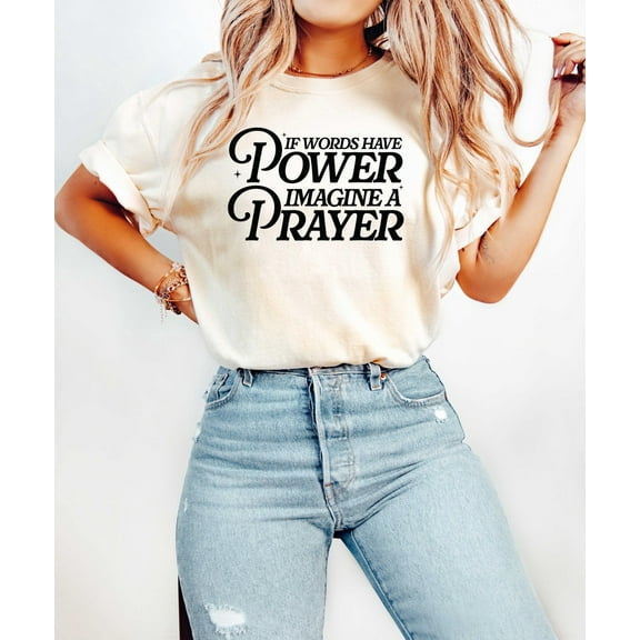 Christian Shirt, Retro Trendy Shirt, If Words Have Power Imagine A Prayer Shirt, Christ Lover Gift, Religious Shirt