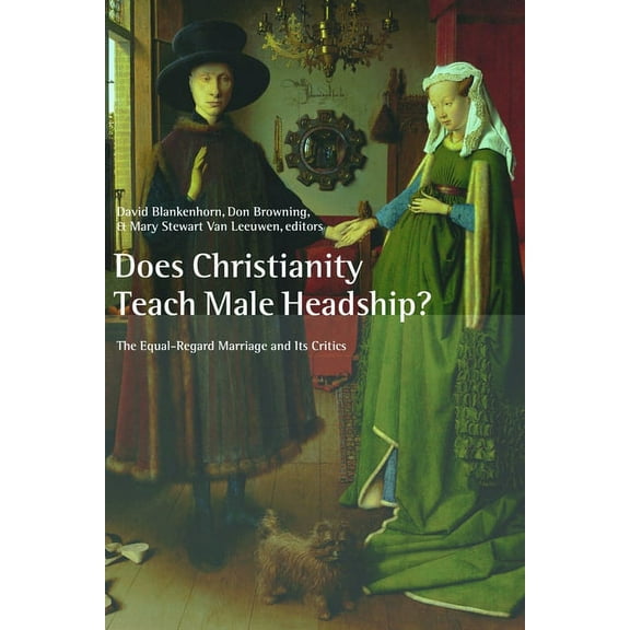 Religion, Marriage, and Family Does Christianity Teach Male Headship?: The Equal-Regard Marriage and Its Critics, (Paperback)