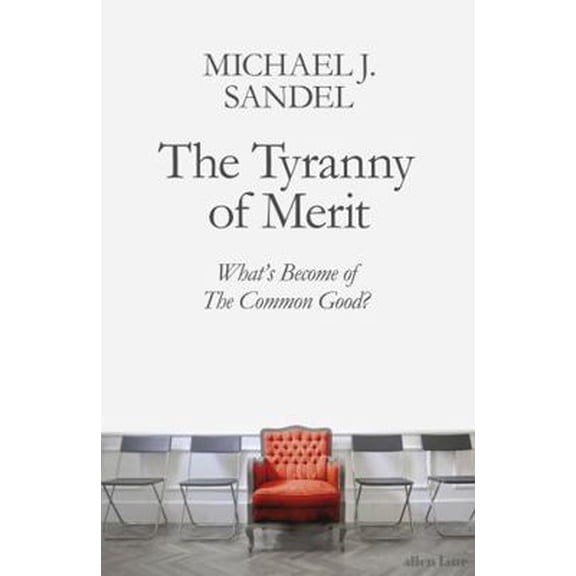 Pre-Owned The Tyranny of Merit: What's Become of the Common Good? (Paperback) 0241407605 9780241407608
