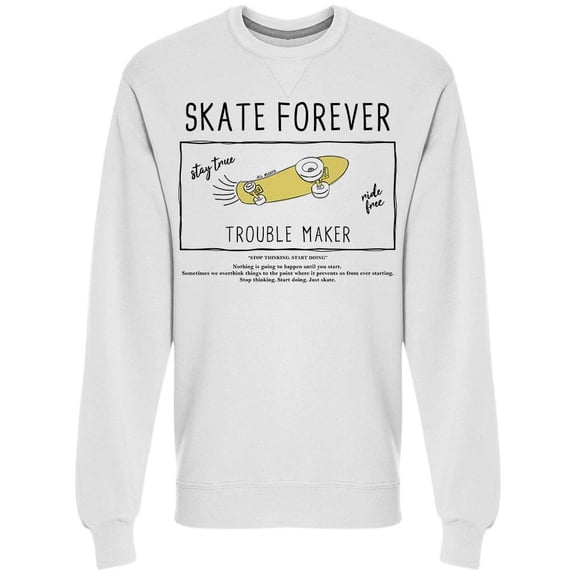 Skate Forever Trouble Maker Sweatshirt Men -Image by Shutterstock, Male XX-Large