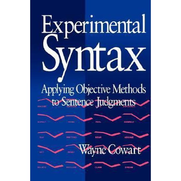 Pre-Owned Experimental Syntax: Applying Objective Methods to Sentence Judgments (Paperback) 0761900438 9780761900436