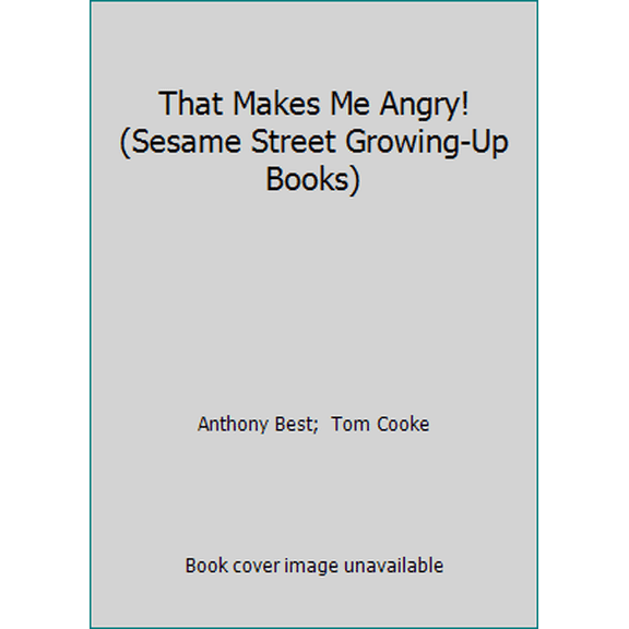 Pre-Owned That Makes Me Angry! (Sesame Street Growing-Up Books) (Hardcover) 0307620263 9780307620262