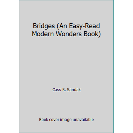 Bridges (An Easy-Read Modern Wonders Book) [Library Binding - Used]