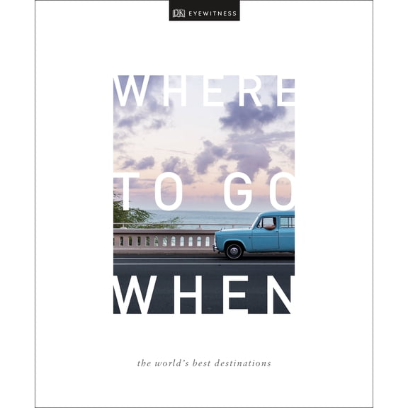 Dk Eyewitness Where to Go When