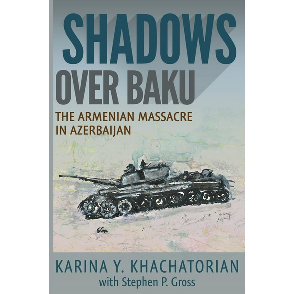Shadows Over Baku : The Armenian Massacre in Azerbaijan (Paperback